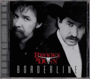 Brooks and Dunn : Borderline Brooks and Dunn : Borderline